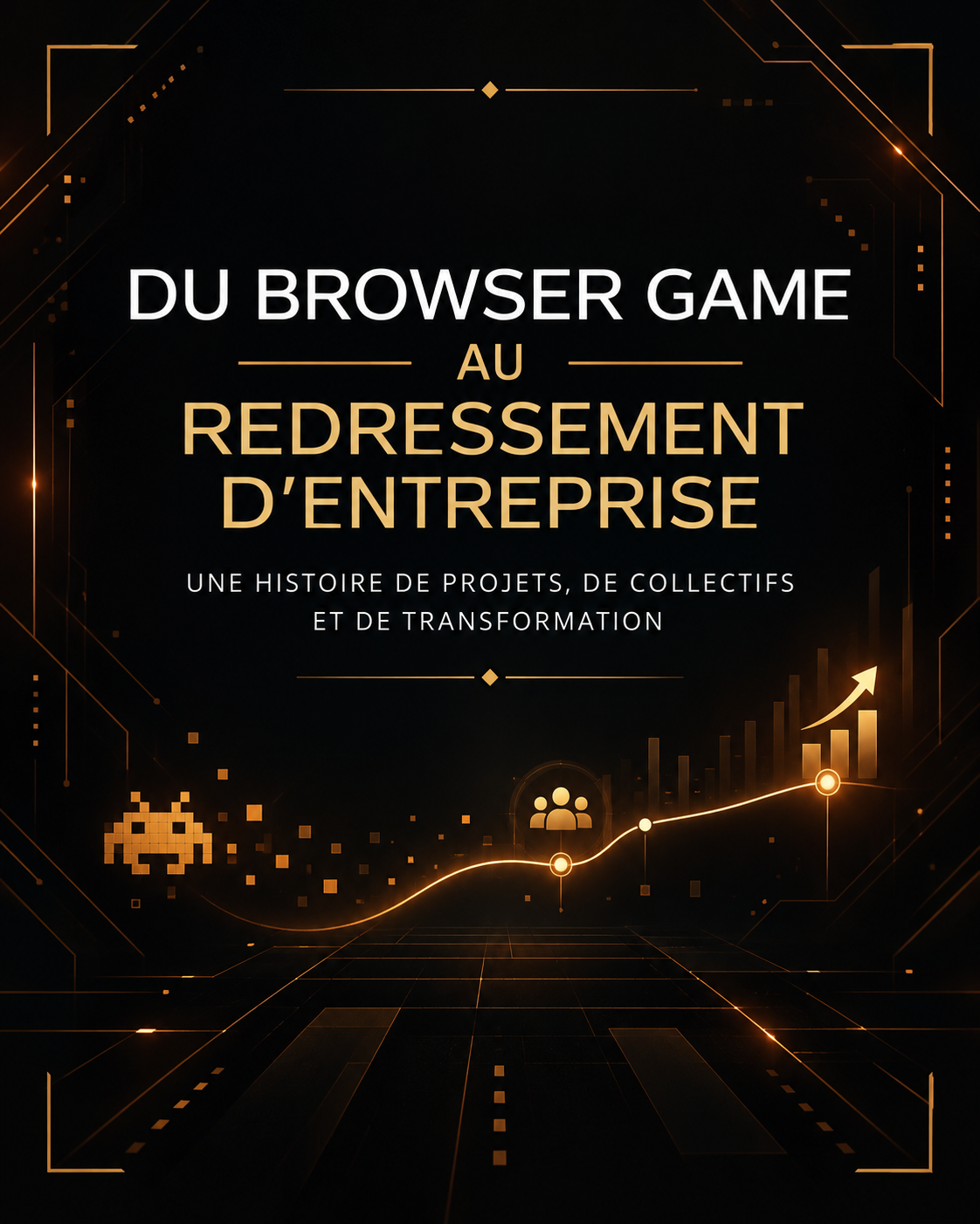 Du browser game au redressement d’entreprise Couverture de la série Du browser game au redressement d’entreprise